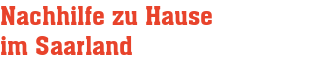 Nachhilfe zu Hause 
 im Saarland